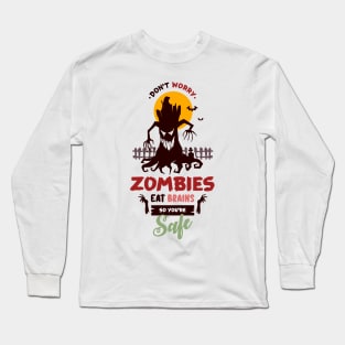 Zombies Eat Brains So don't worry You are Safe Long Sleeve T-Shirt